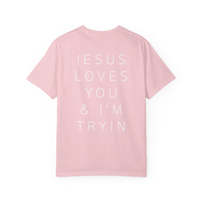 Jesus Loves You & I'm Tryin T-Shirt