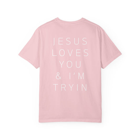Jesus Loves You & I'm Tryin T-Shirt