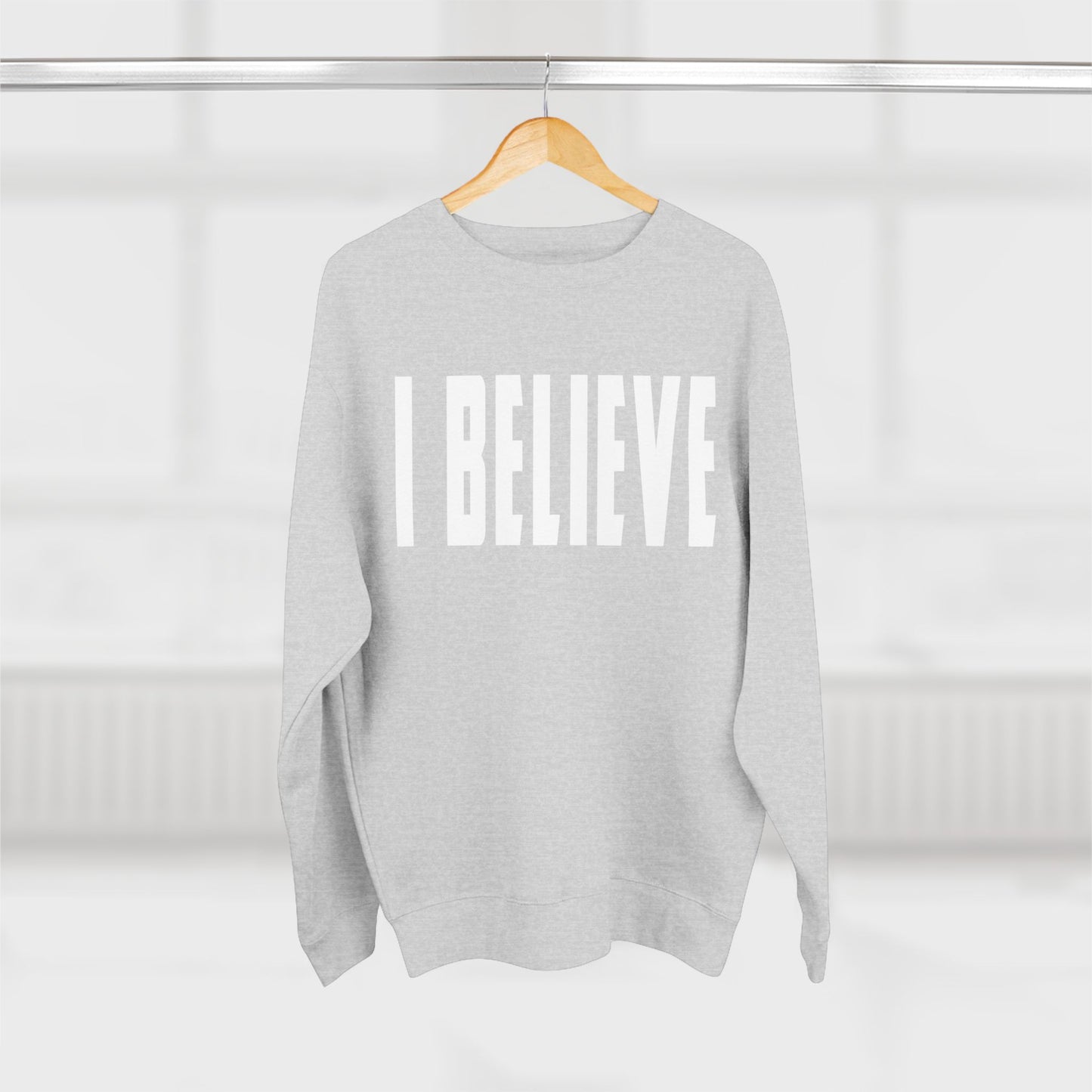 I Believe Crewneck Sweatshirt — Minimal Inspirational Graphic Pullover