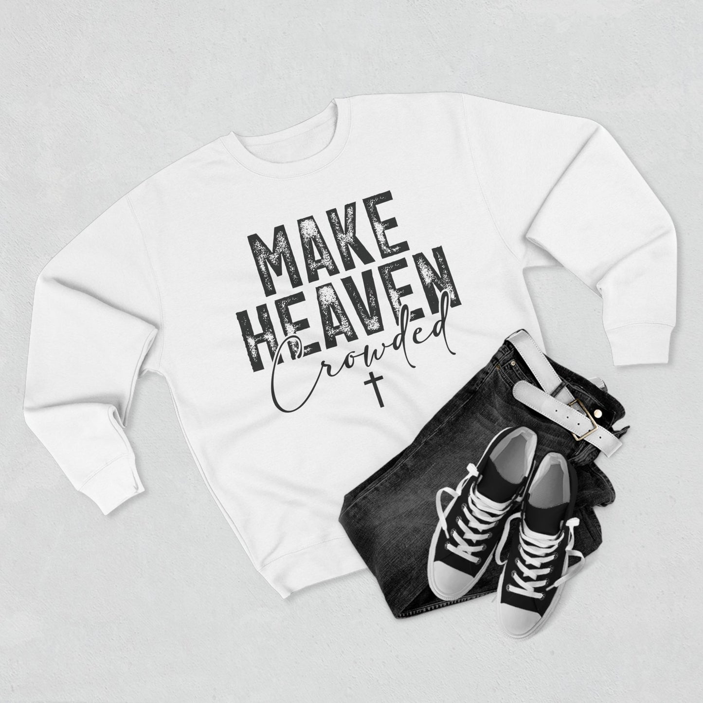 Make Heaven Crowded Crewneck Sweatshirt — Inspirational Christian Sweater
