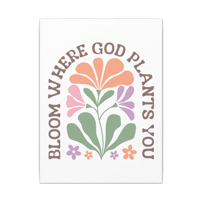 "Bloom Where God Plants You" Canvas Print