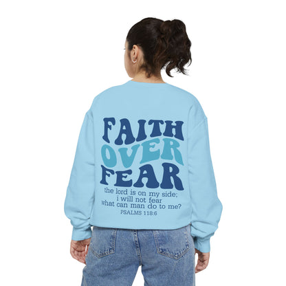Faith Over Fear Unisex Garment-Dyed Sweatshirt