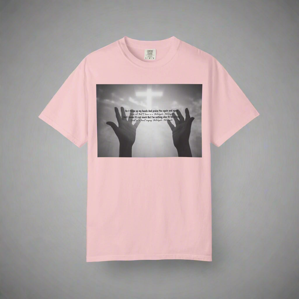 So I Throw Up My Hands And Praise You Again - T-Shirt