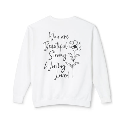 Inspirational Floral Sweatshirt — "You Are Beautiful, Strong, Worthy, Loved" Crewneck
