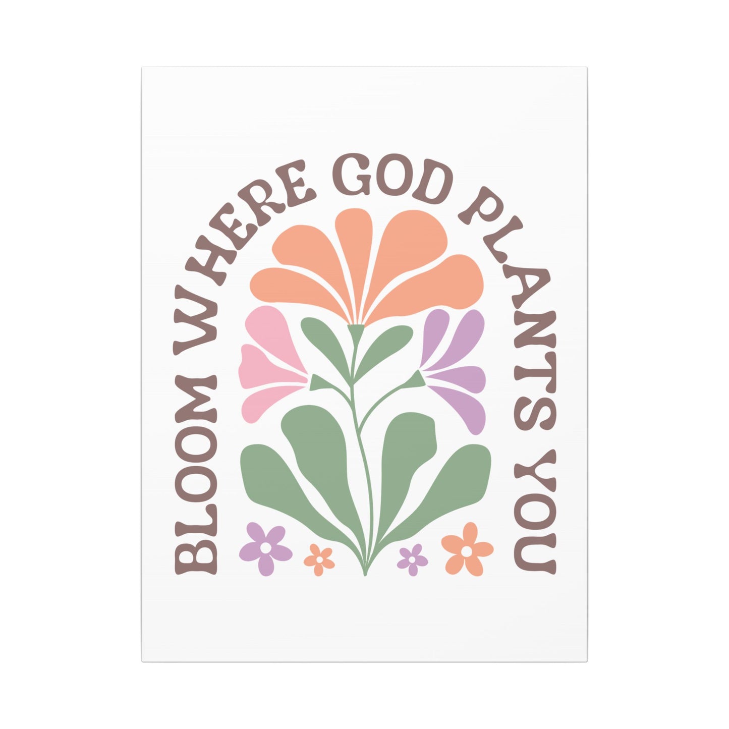 "Bloom Where God Plants You" Canvas Print