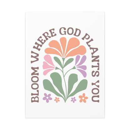 "Bloom Where God Plants You" Canvas Print