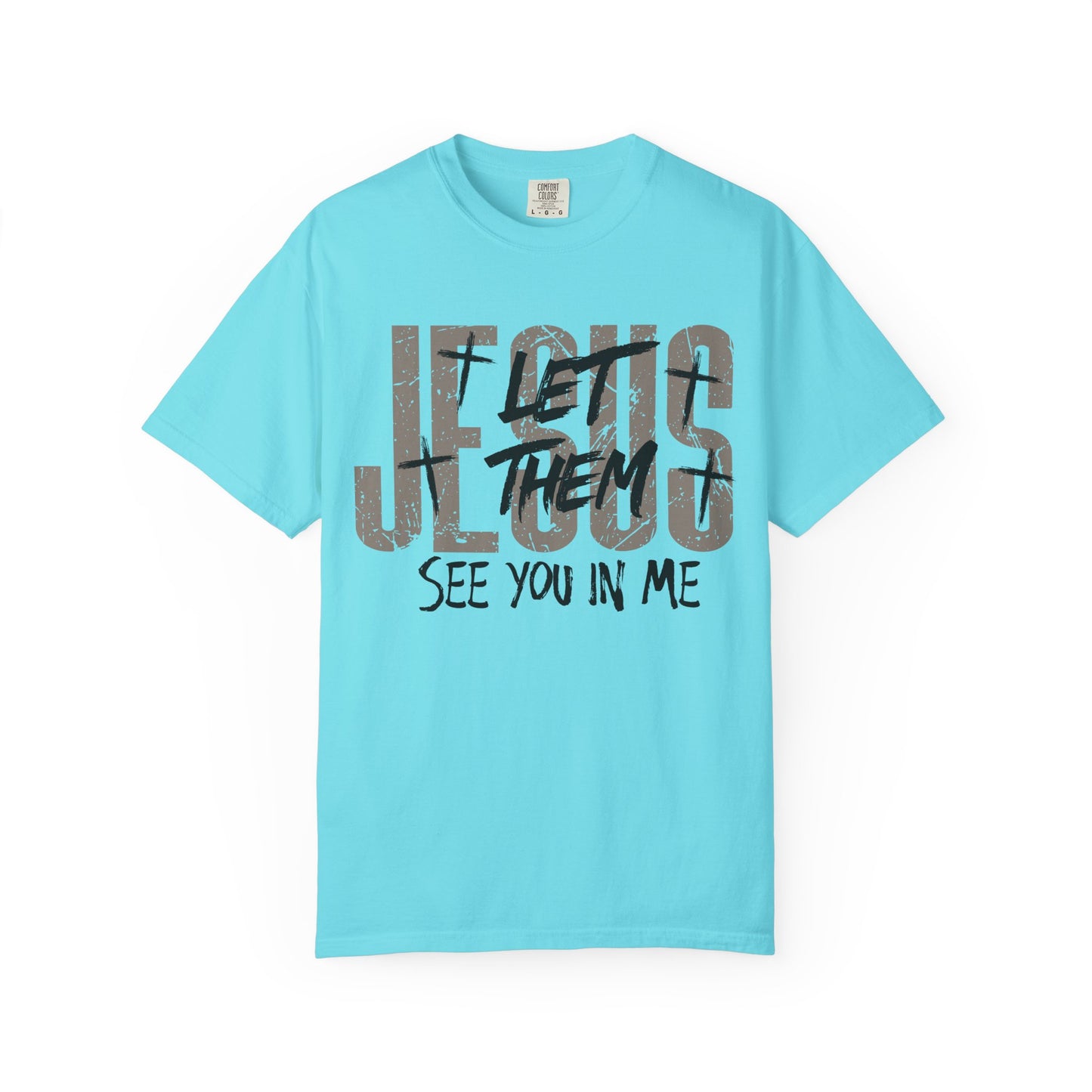 Let Them See You In Me Jesus T-Shirt
