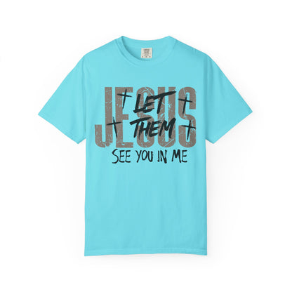 Let Them See You In Me Jesus T-Shirt