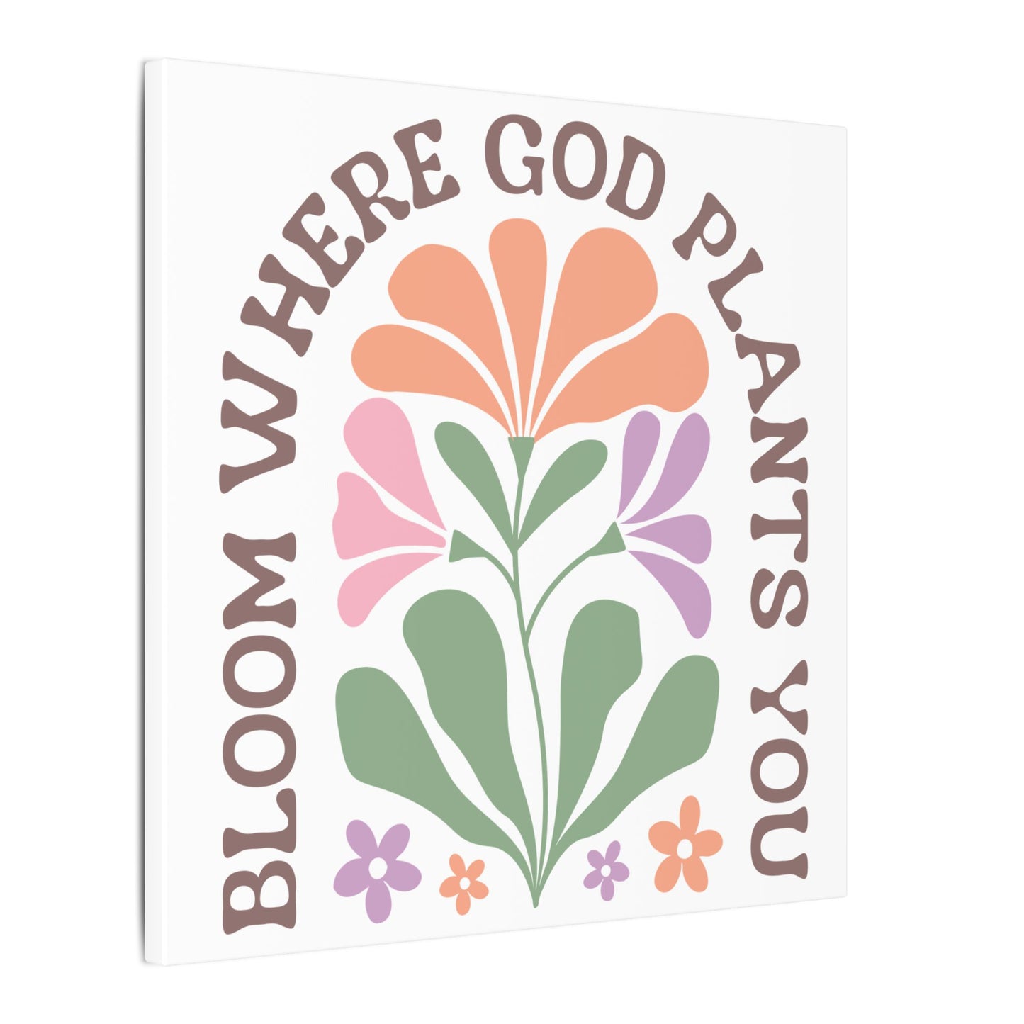 "Bloom Where God Plants You" Canvas Print