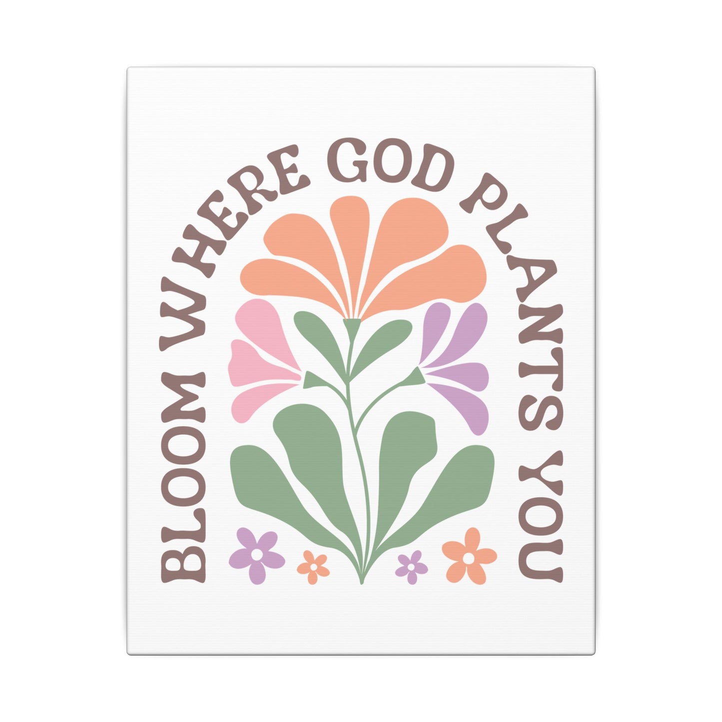 "Bloom Where God Plants You" Canvas Print