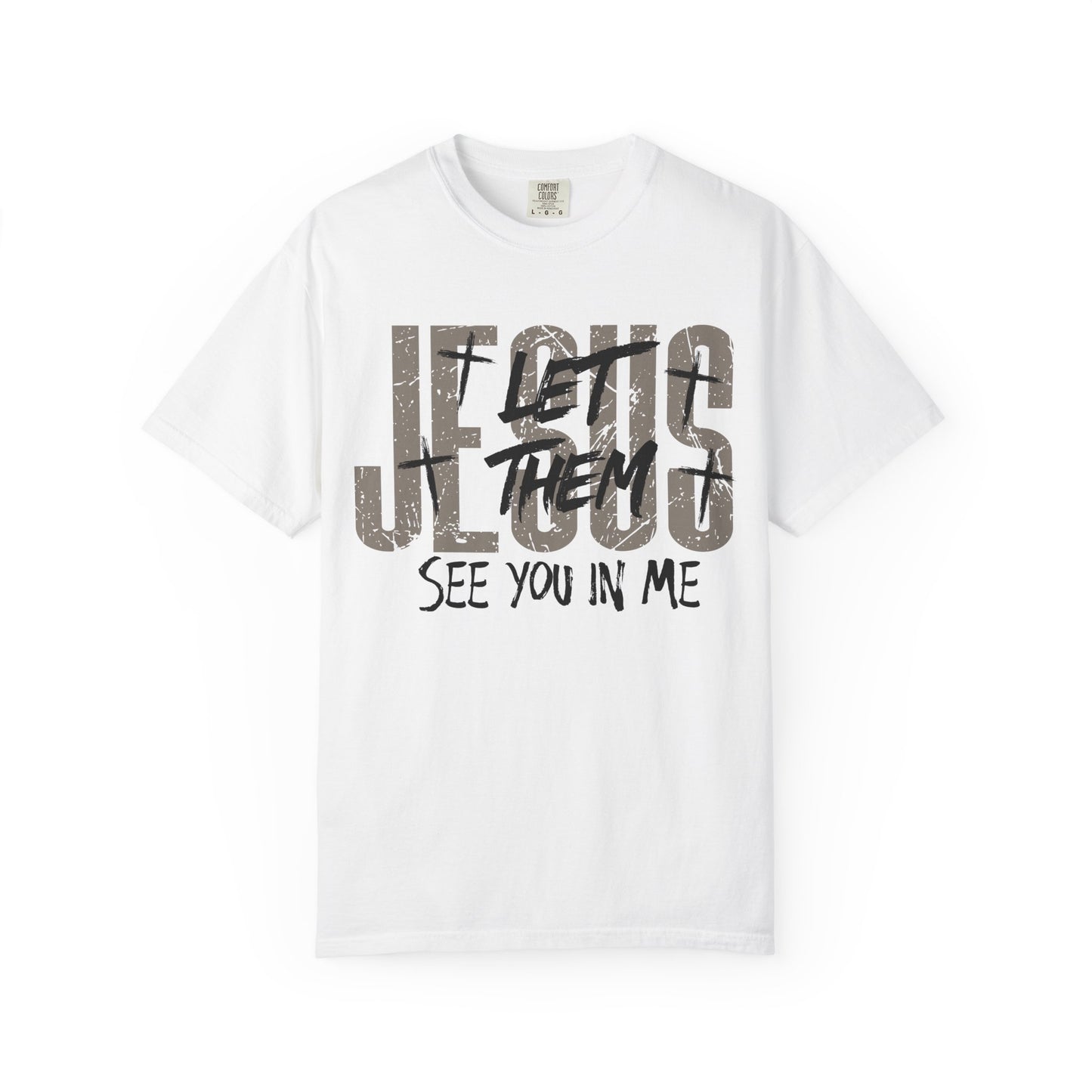 Let Them See You In Me Jesus T-Shirt
