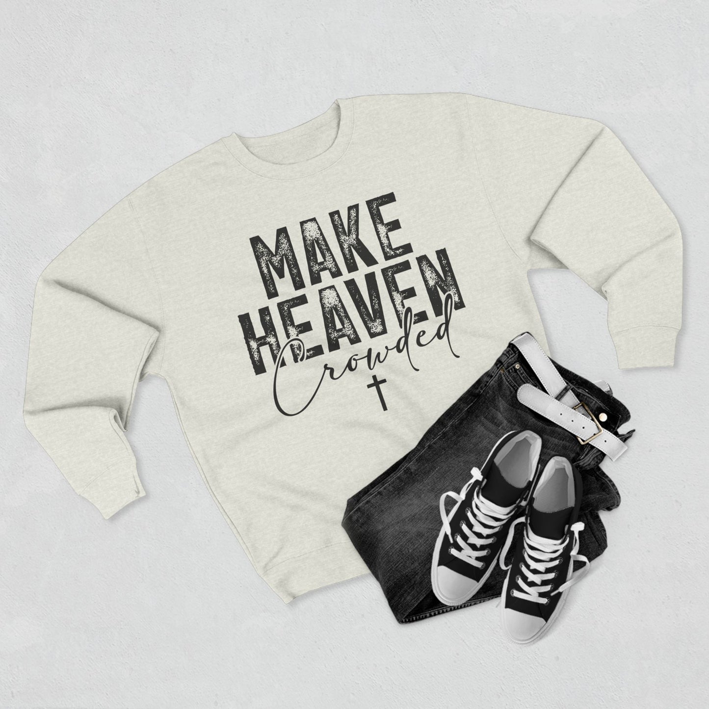 Make Heaven Crowded Crewneck Sweatshirt — Inspirational Christian Sweater