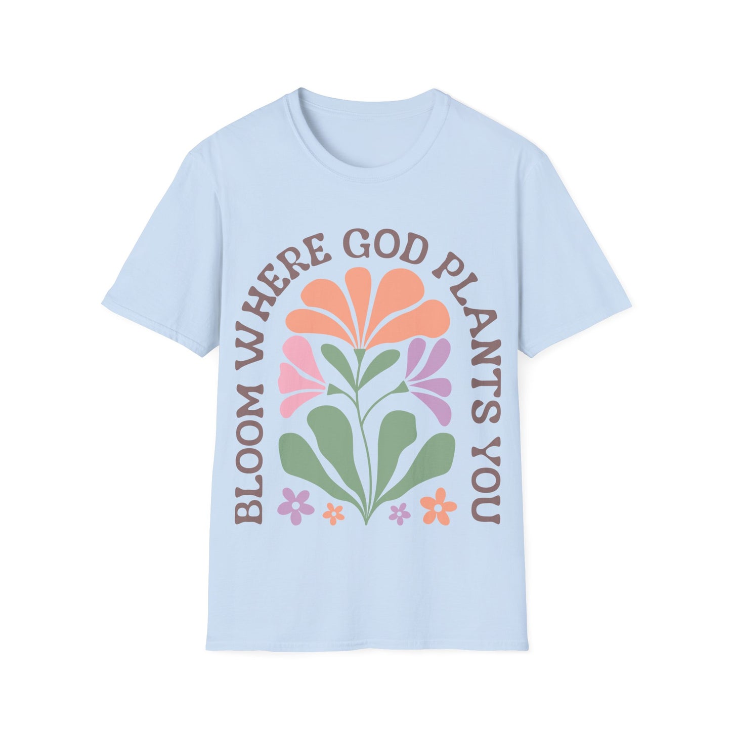 Bloom Where God Plants You T-Shirt