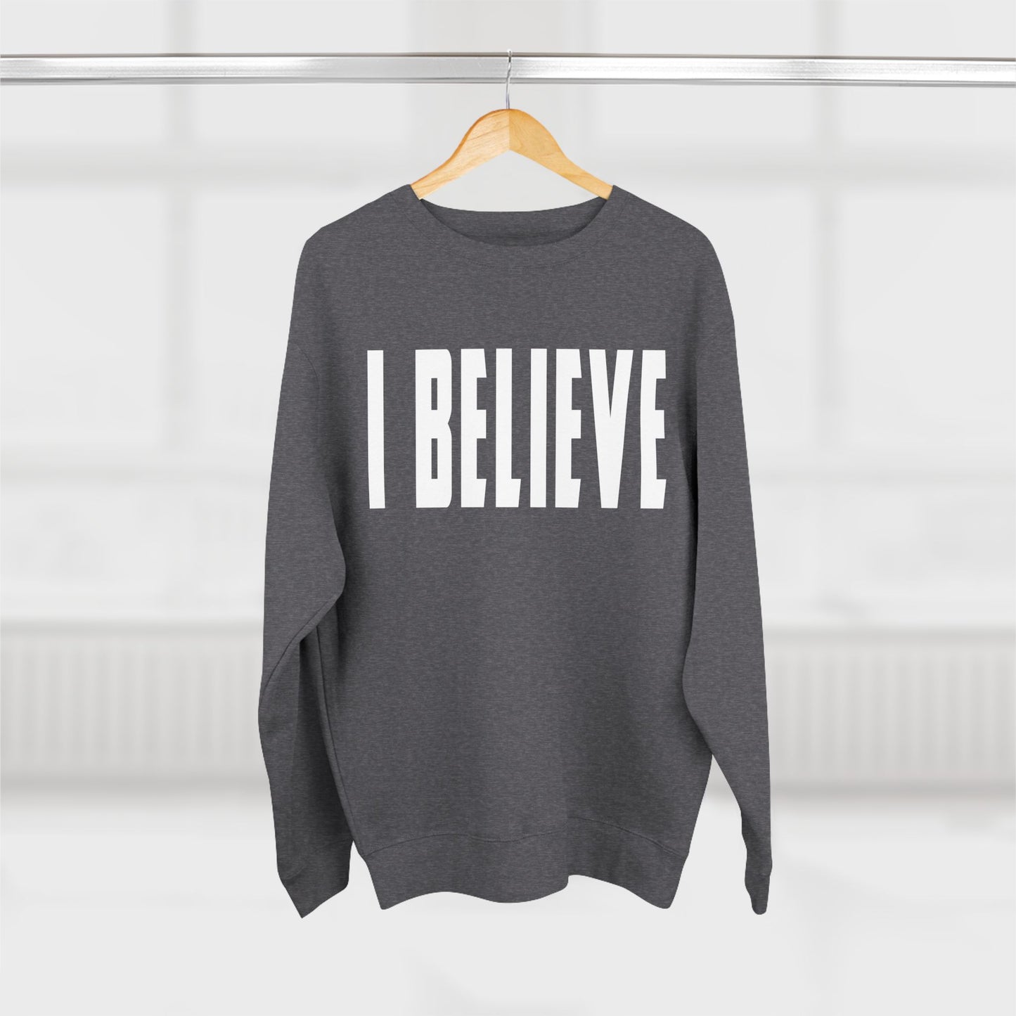 I Believe Crewneck Sweatshirt — Minimal Inspirational Graphic Pullover