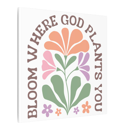 "Bloom Where God Plants You" Canvas Print