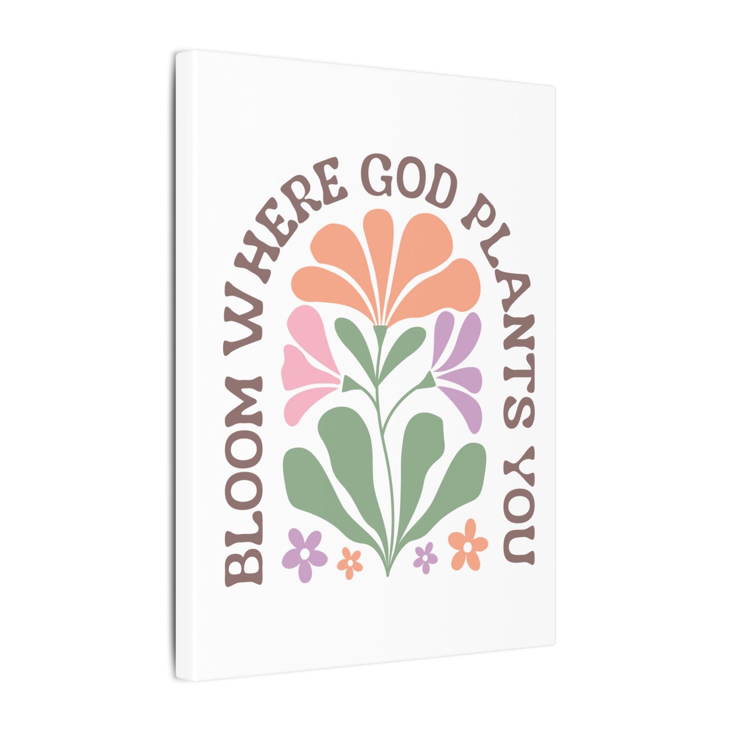 "Bloom Where God Plants You" Canvas Print