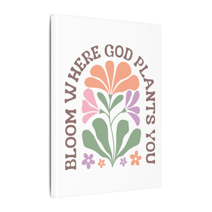 "Bloom Where God Plants You" Canvas Print