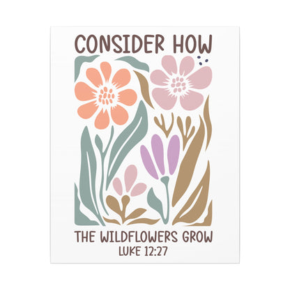 Consider How The Wildflowers Grow Luke 12:27 - Bible Verse Wall Canvas