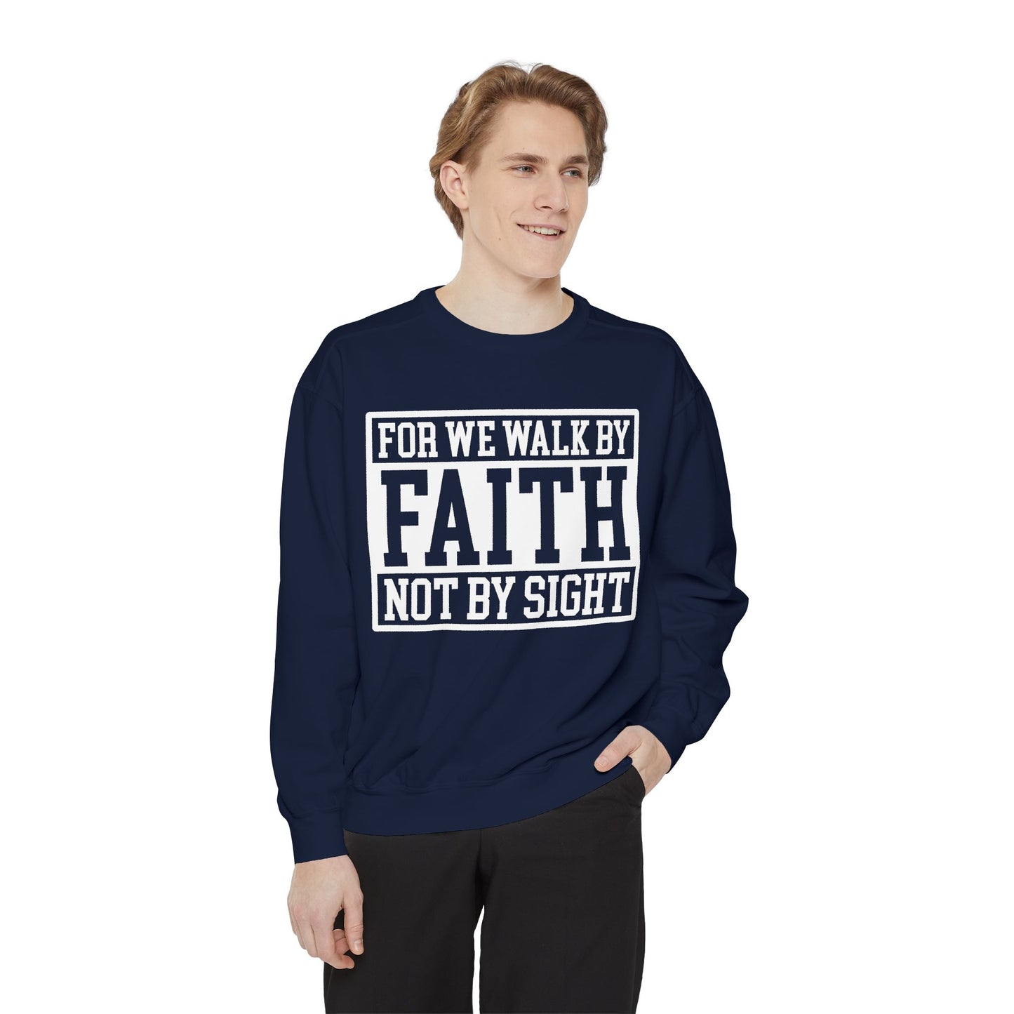 Faith Sweatshirt — "For We Walk By Faith Not By Sight" Christian Crewneck