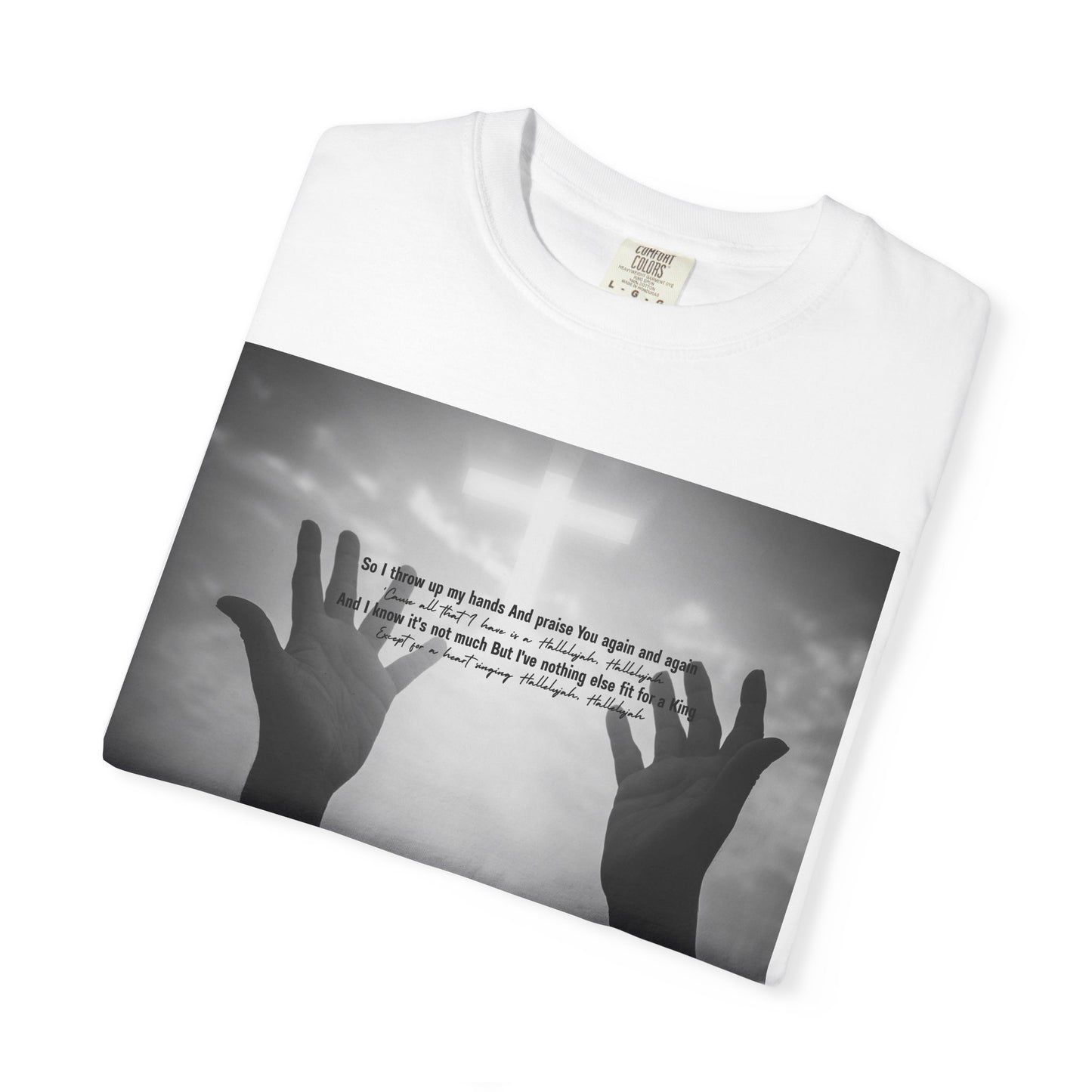 So I Throw Up My Hands And Praise You Again - T-Shirt