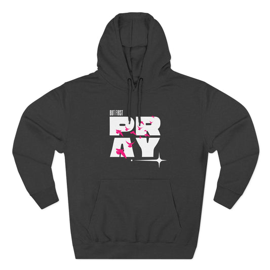 But First Pray Hoodie