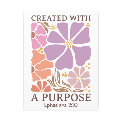 Created with a Purpose, Ephesians 2:10 - Inspirational Floral Canvas Art