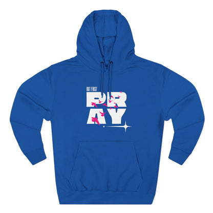 But First Pray Hoodie