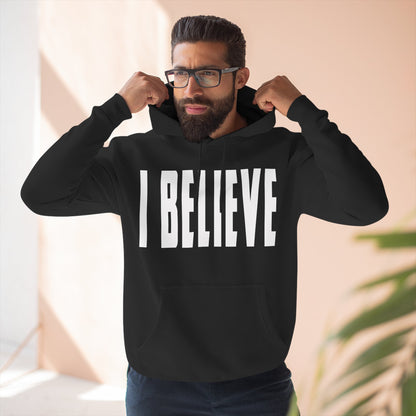 I Believe - Christian Fleece Hoodie