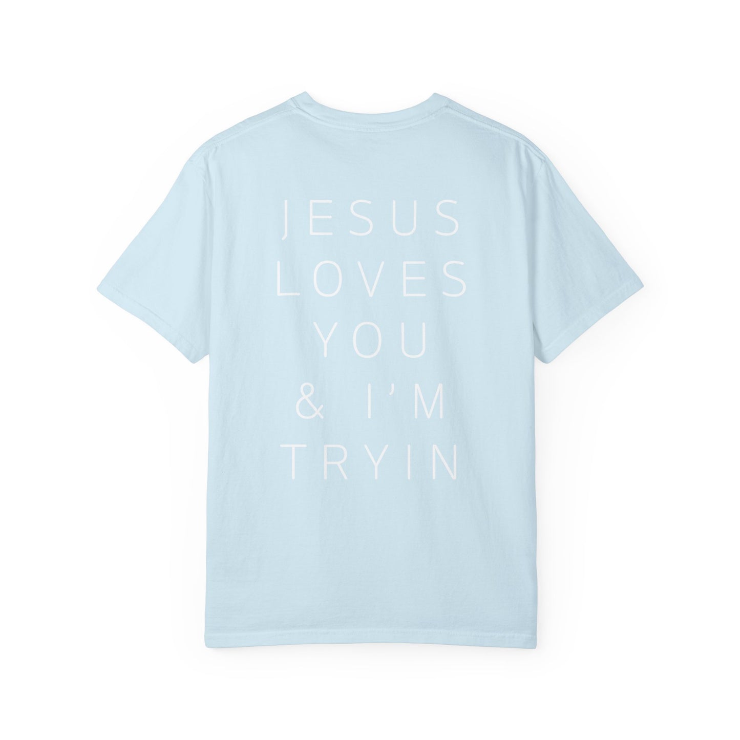 Jesus Loves You & I'm Tryin T-Shirt