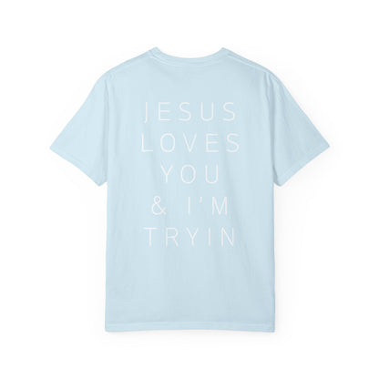 Jesus Loves You & I'm Tryin T-Shirt