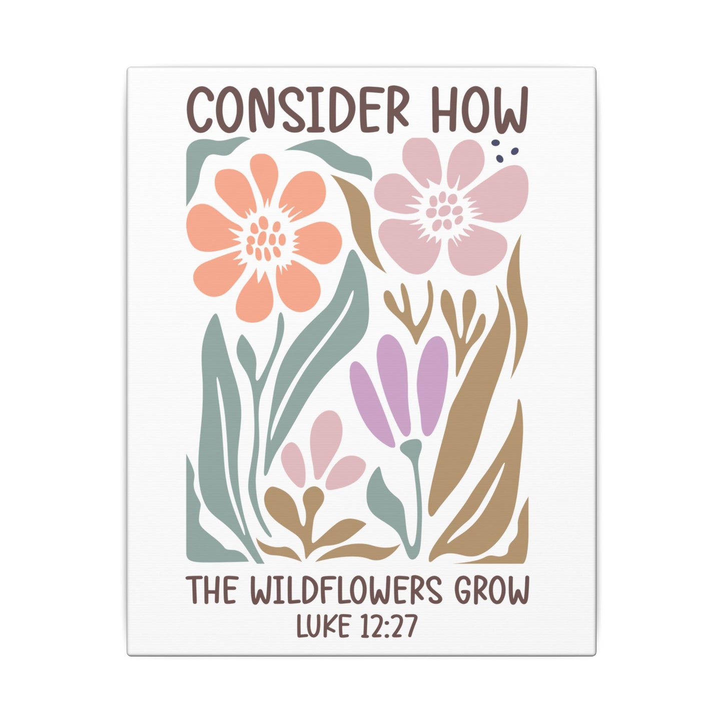 Consider How The Wildflowers Grow Luke 12:27 - Bible Verse Wall Canvas