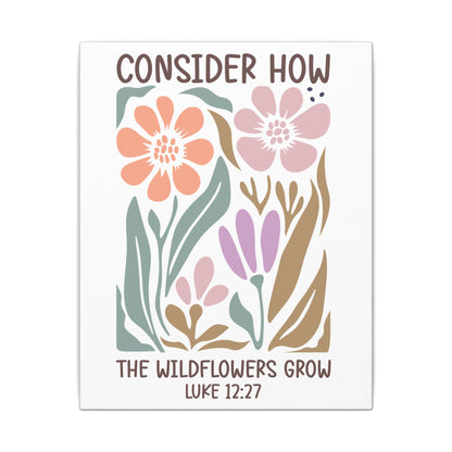 Consider How The Wildflowers Grow Luke 12:27 - Bible Verse Wall Canvas
