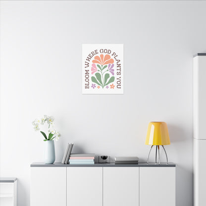 "Bloom Where God Plants You" Canvas Print
