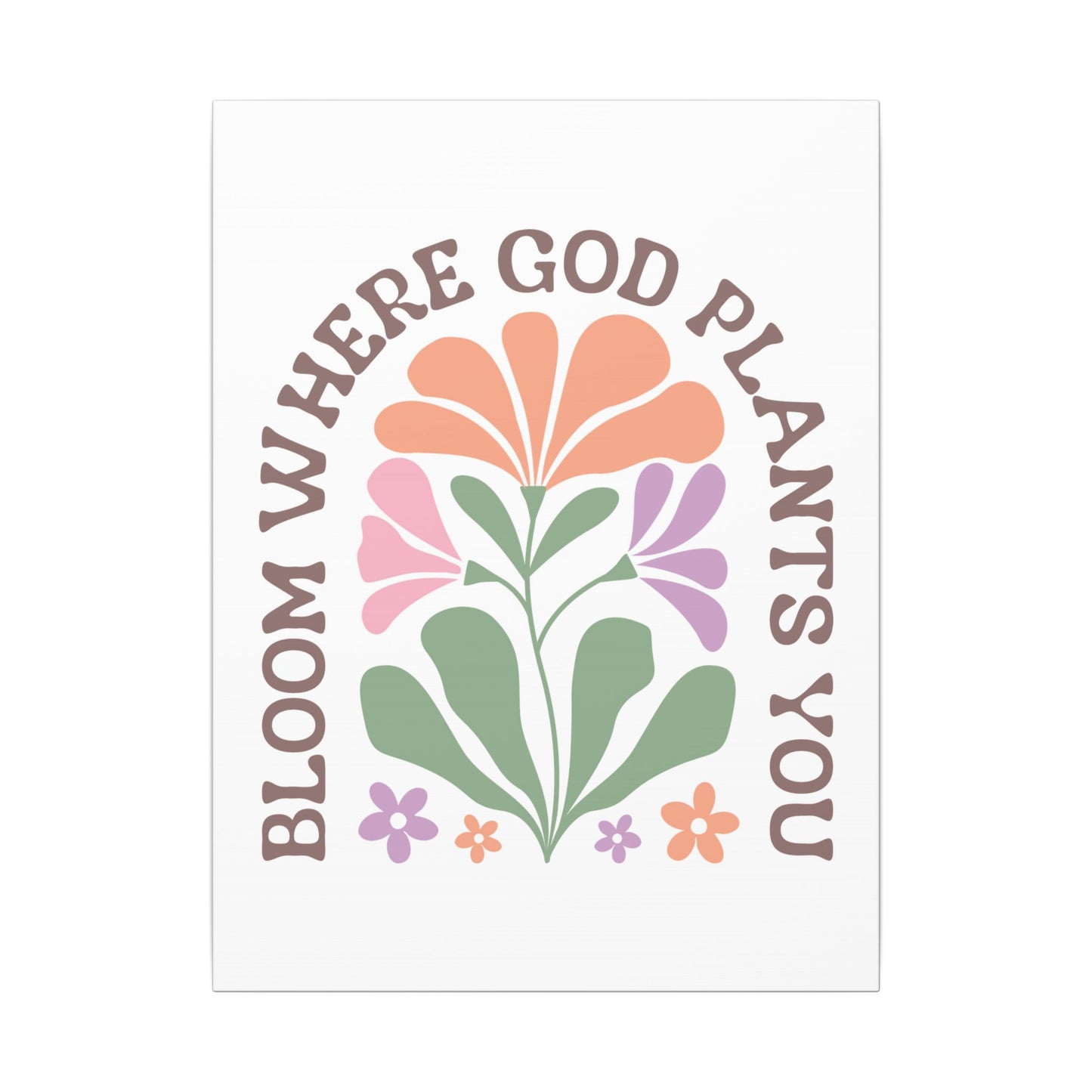 "Bloom Where God Plants You" Canvas Print