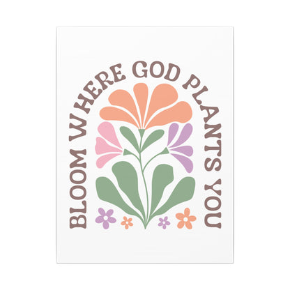 "Bloom Where God Plants You" Canvas Print