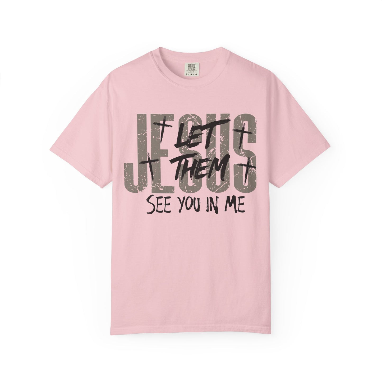 Let Them See You In Me Jesus T-Shirt