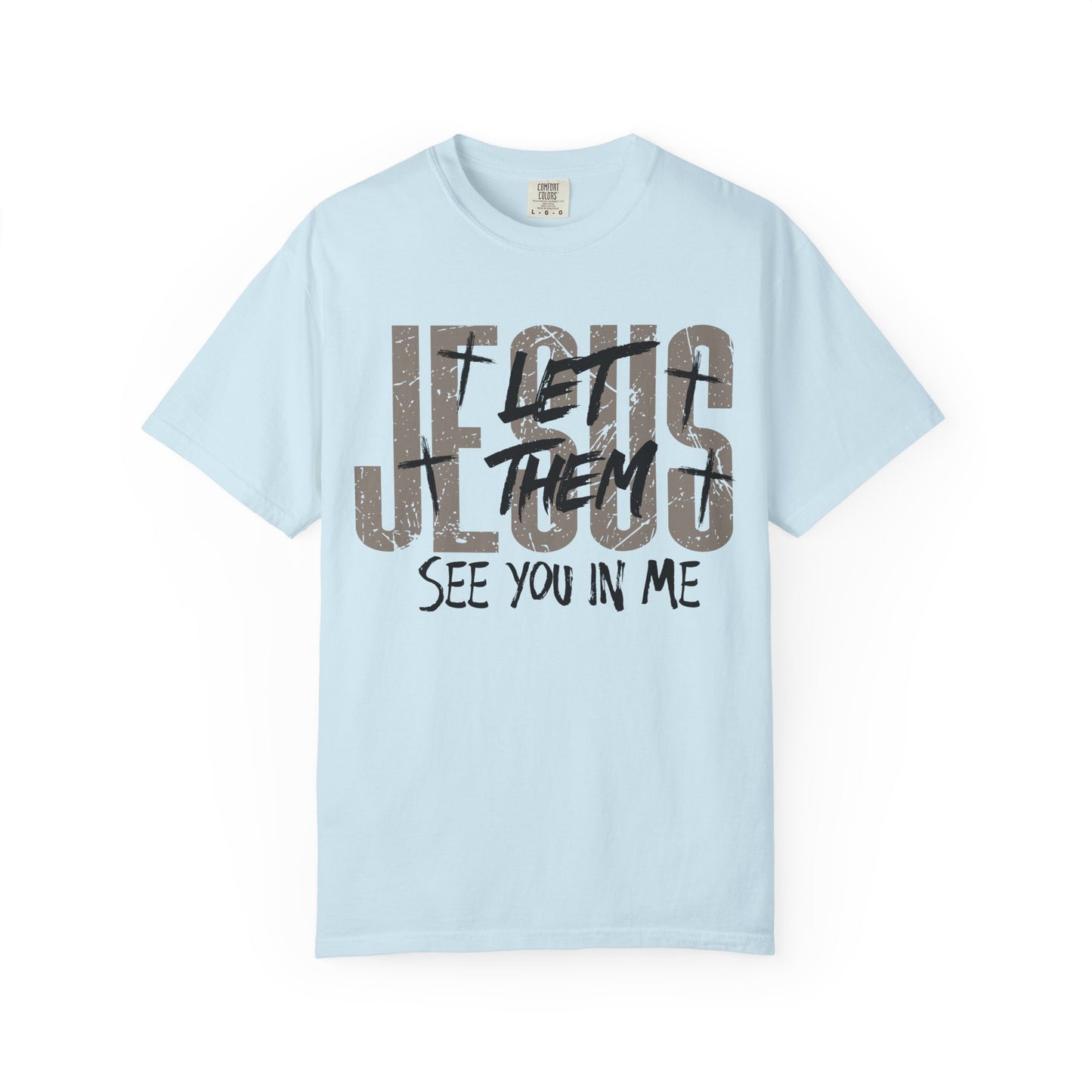 Let Them See You In Me Jesus T-Shirt