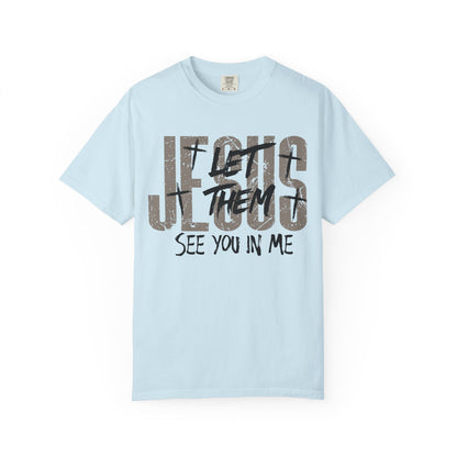 Let Them See You In Me Jesus T-Shirt