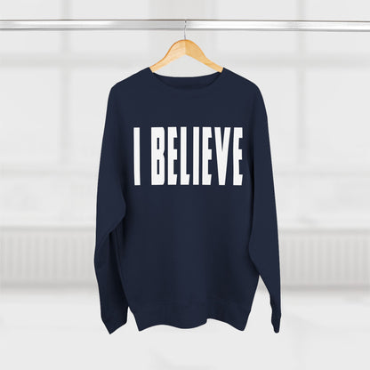 I Believe Crewneck Sweatshirt — Minimal Inspirational Graphic Pullover