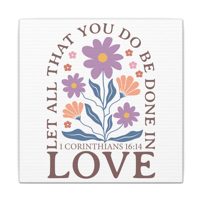 Let All That You Do Be Done In Love - Corinthians 16:14 - Bible Verse Wall Canvas