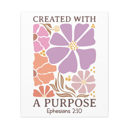 Created with a Purpose, Ephesians 2:10 - Inspirational Floral Canvas Art