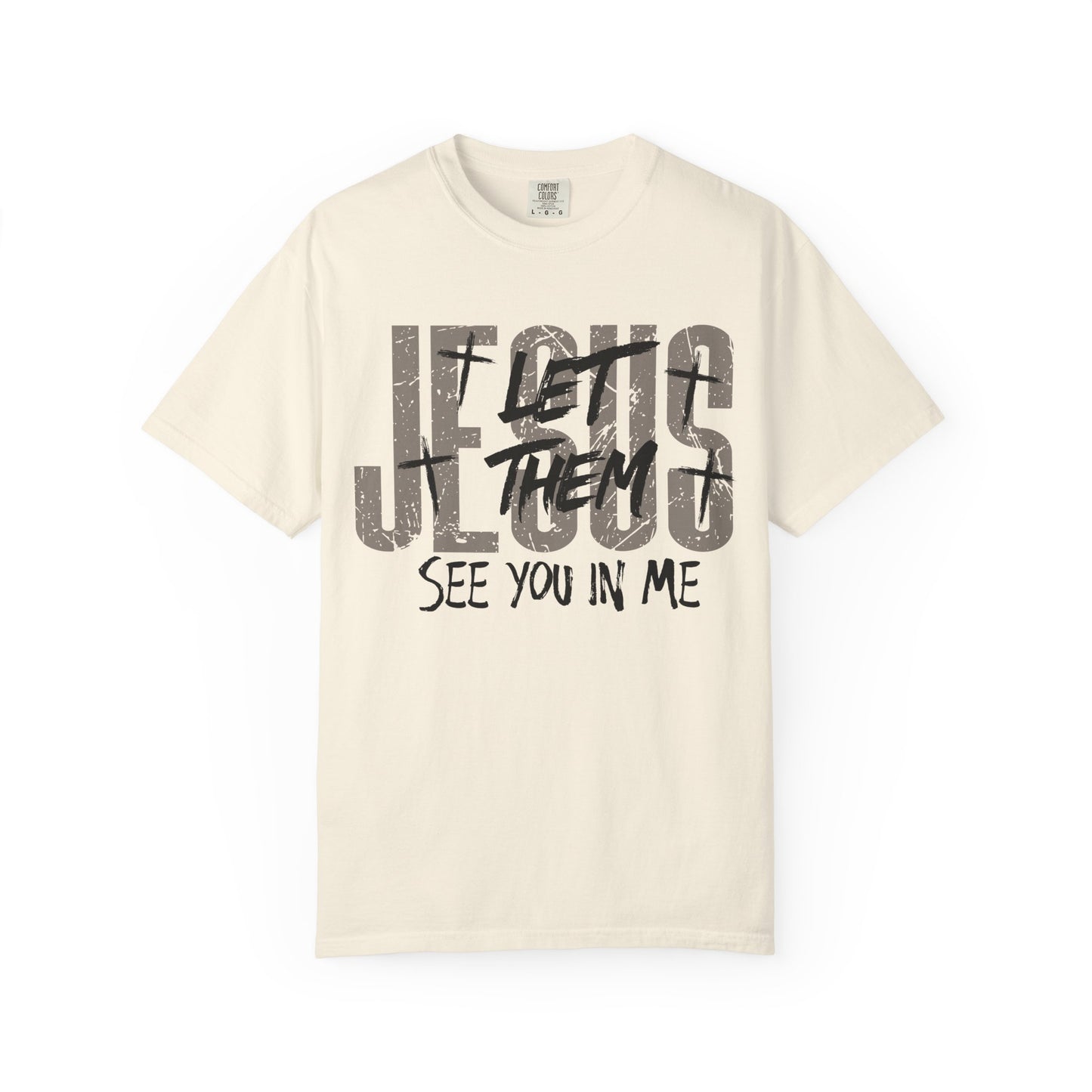 Let Them See You In Me Jesus T-Shirt