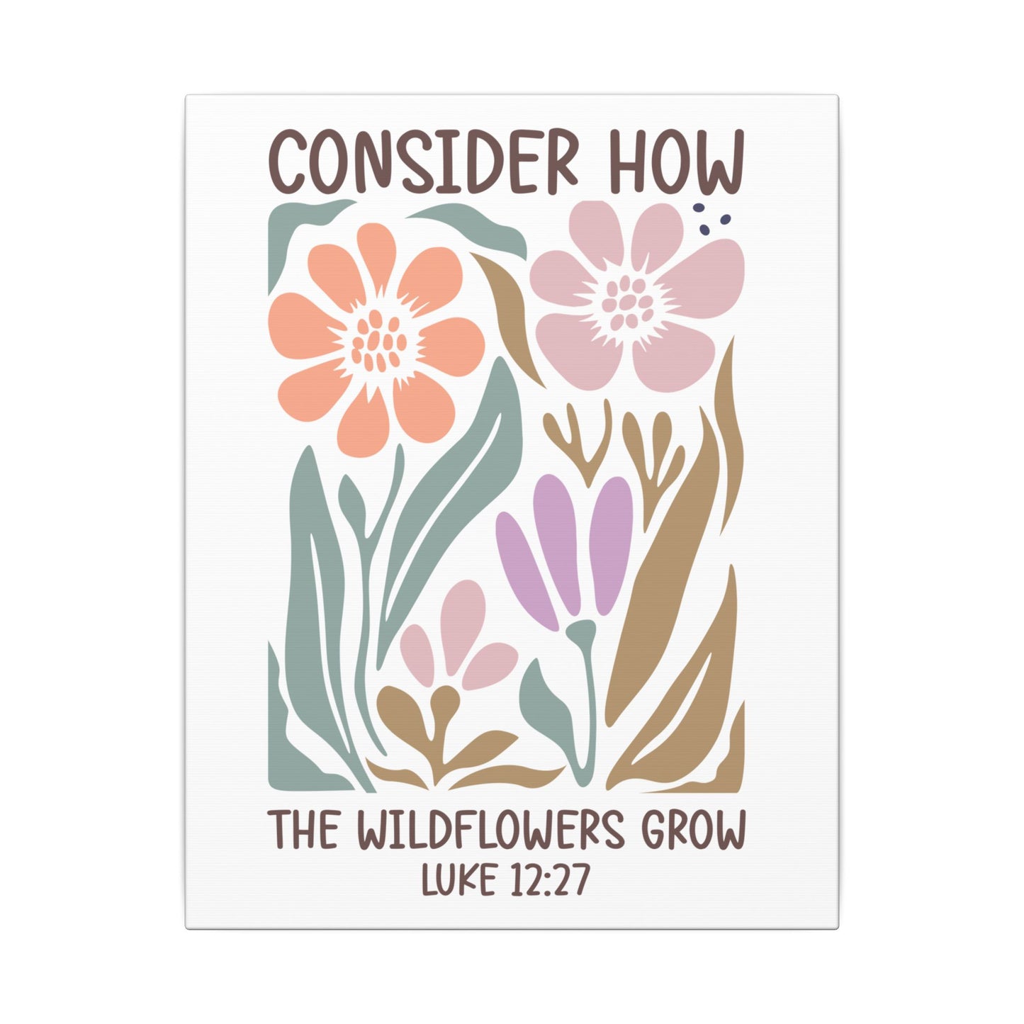 Consider How The Wildflowers Grow Luke 12:27 - Bible Verse Wall Canvas