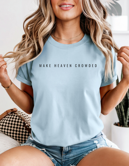 Make Heaven Crowded T-Shirt