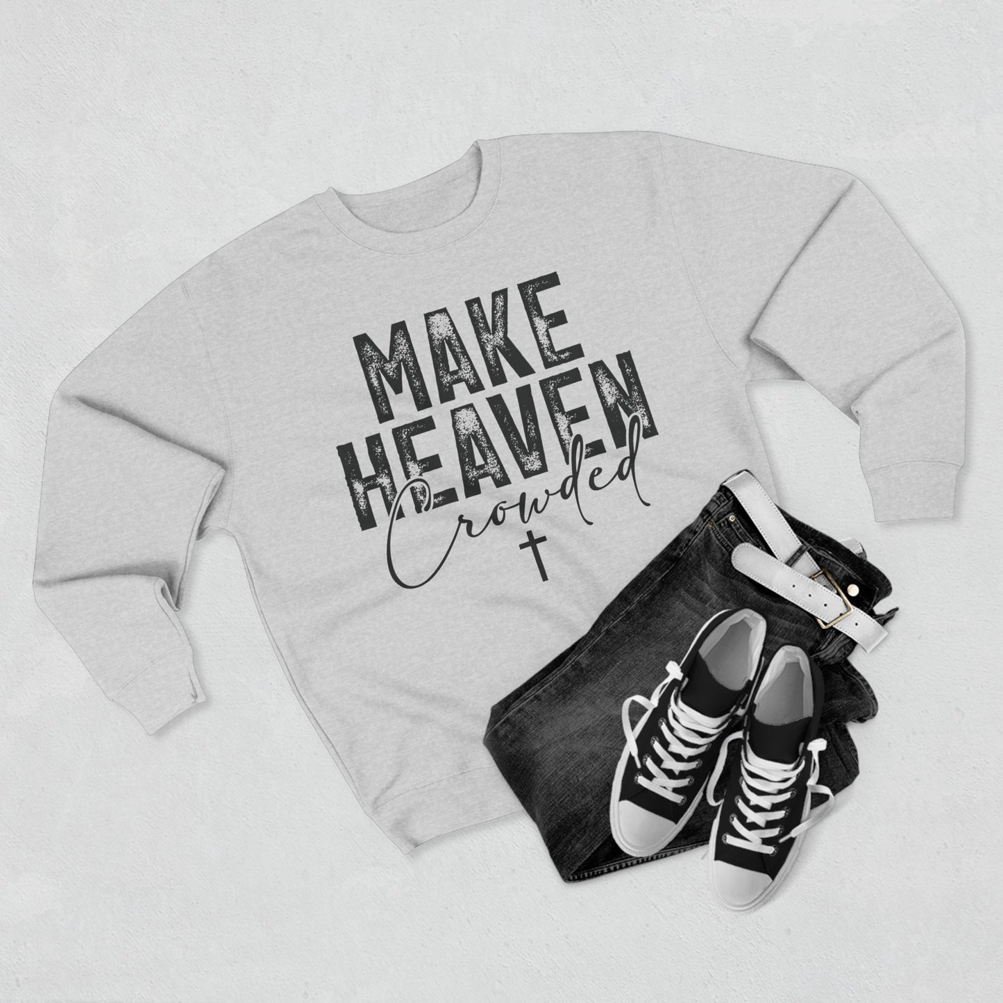 Make Heaven Crowded Crewneck Sweatshirt — Inspirational Christian Sweater