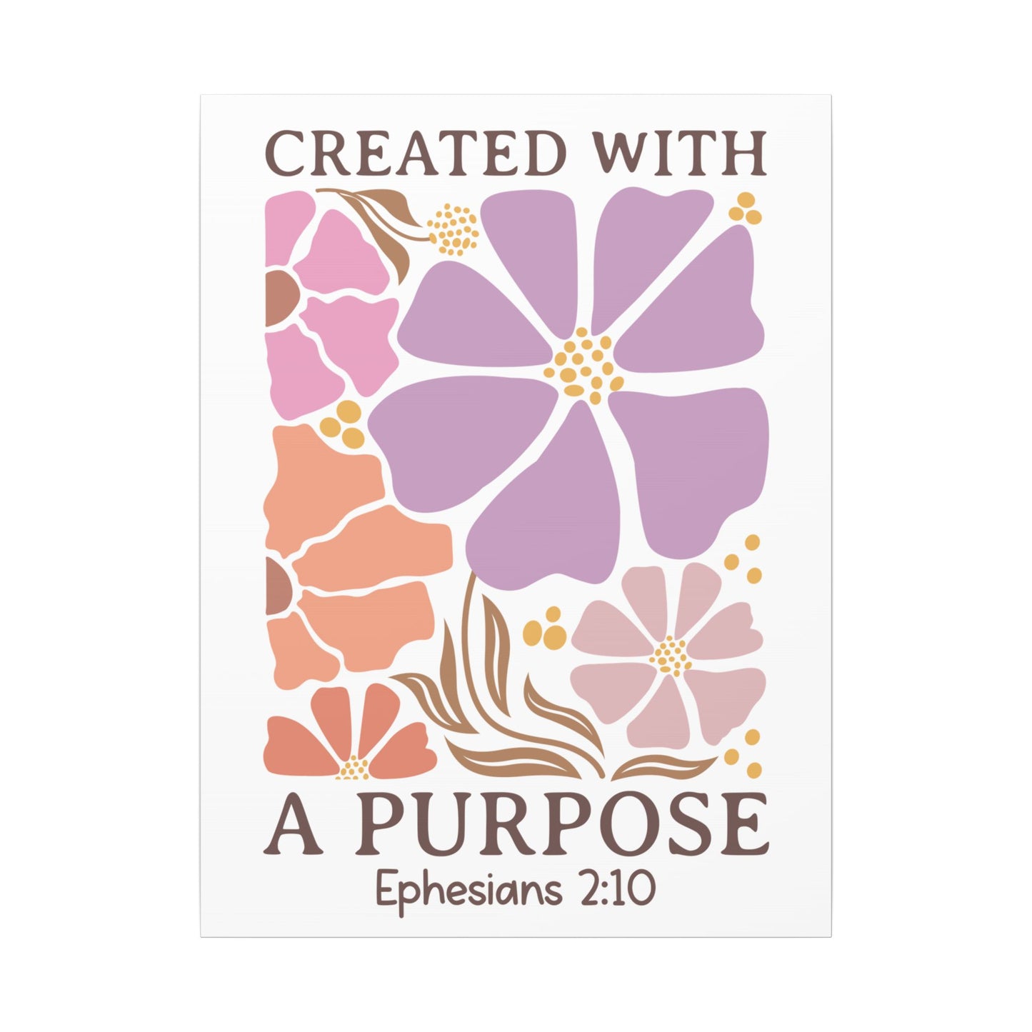 Created with a Purpose, Ephesians 2:10 - Inspirational Floral Canvas Art