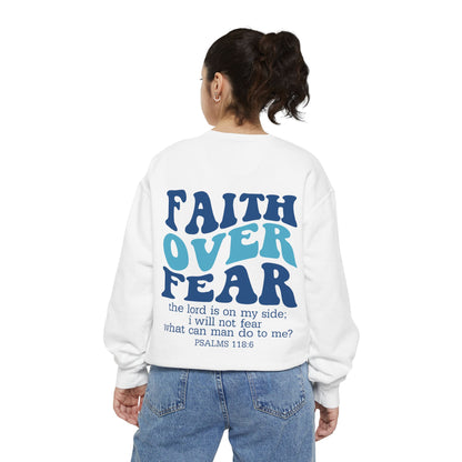 Faith Over Fear Unisex Garment-Dyed Sweatshirt
