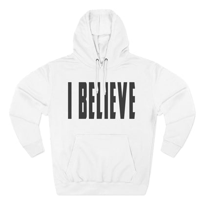 I Believe - Christian Fleece Hoodie