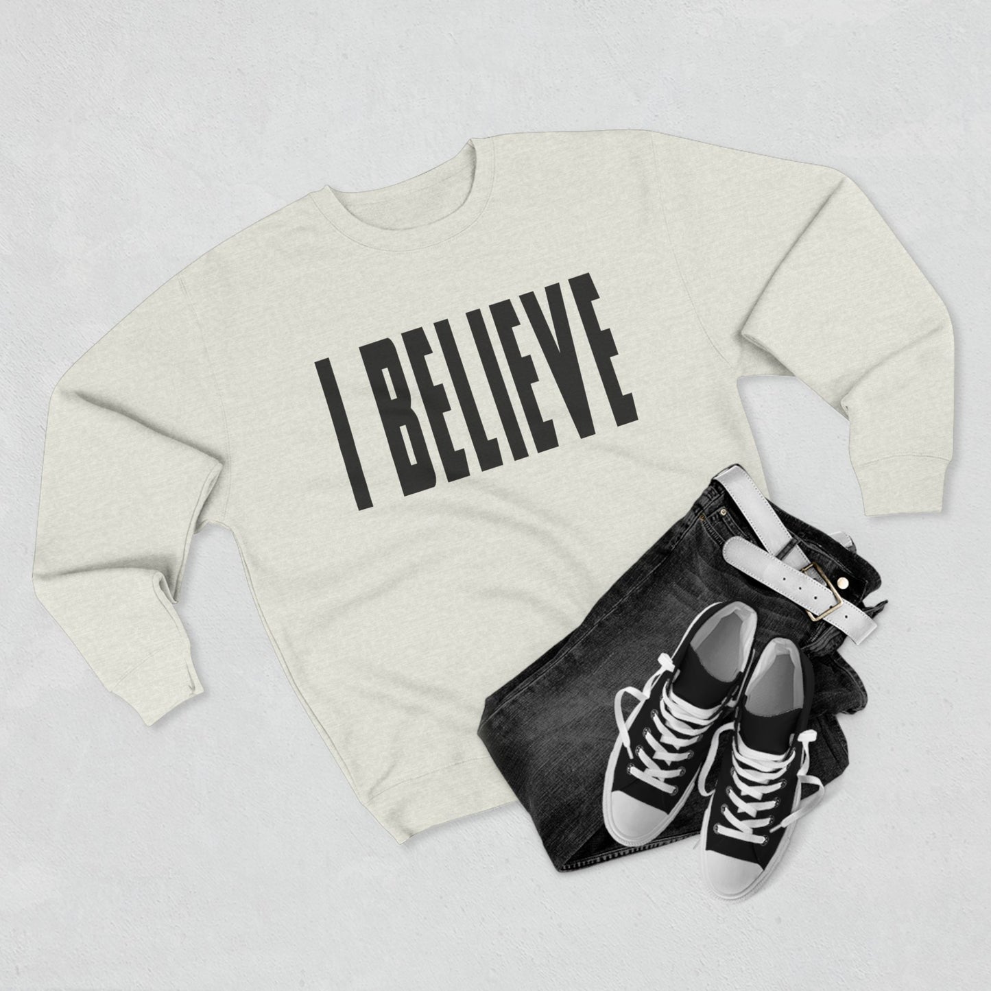 I BELIEVE Crewneck Sweatshirt — Minimalist Statement Pullover