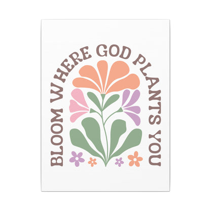 "Bloom Where God Plants You" Canvas Print